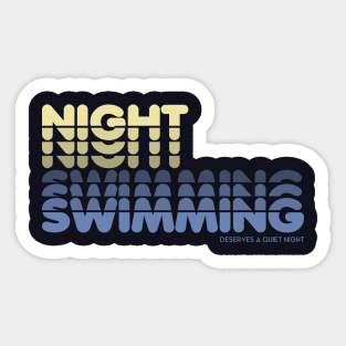 Nightswimming (deserves a quiet night) Sticker